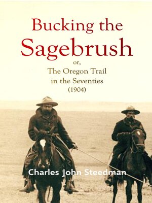 cover image of Bucking the  Sagebrush; or, the Oregon Trail in  the Seventies (1904)